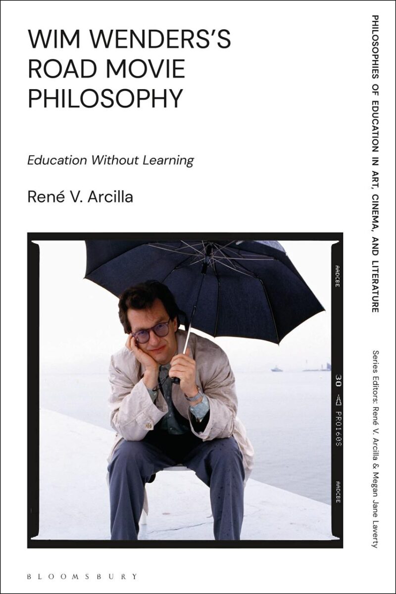 Wim Wenders's Road Movie Philosophy: Education Without Learning (Philosophies of Education in Art