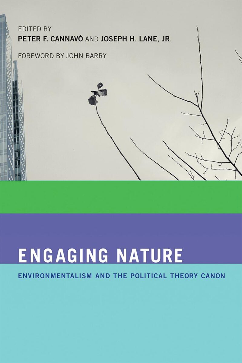 Engaging Nature: Environmentalism And The Political Theory Canon (The MIT Press)
