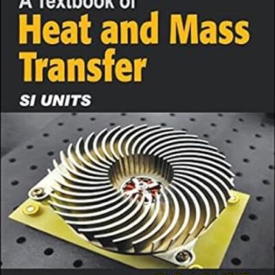 A Textbook Of Heat And Mass Transfer