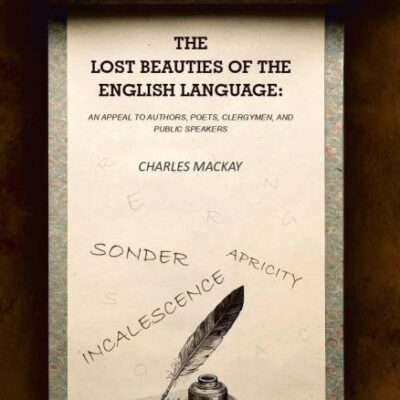 The Lost Beauties of the English Language: An Appeal to Authors