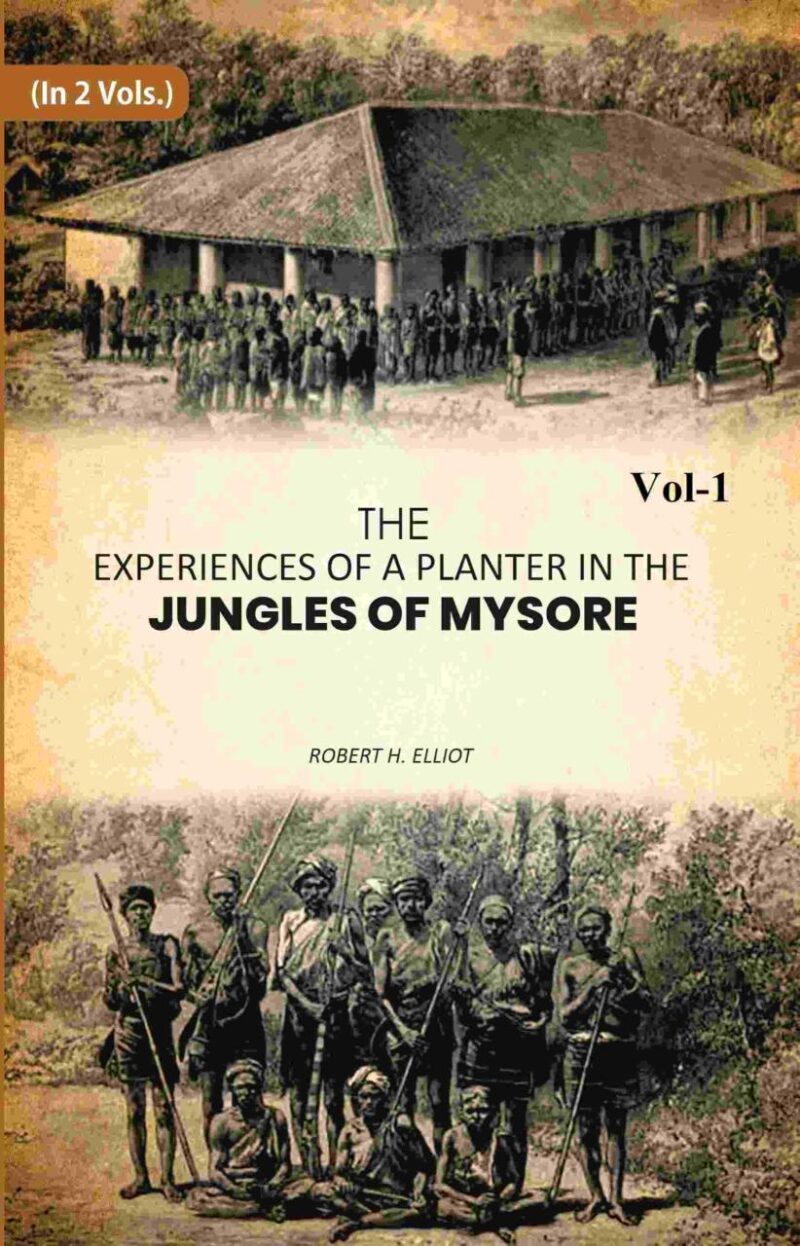 The Experiences of a Planter in the Jungles of Mysore 1st