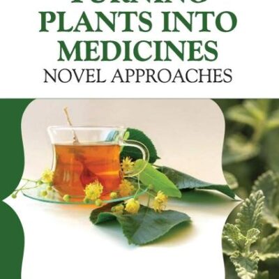 Turning Plants Into Medicines: Novel Approaches