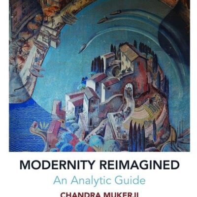 Modernity Reimagined: An Analytic Guide (Contemporary Sociological Perspectives)