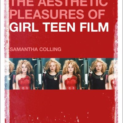 The Aesthetic Pleasures of Girl Teen Film