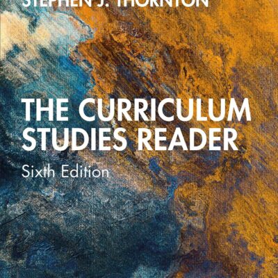 The Curriculum Studies Reader ( Sixth Edition)