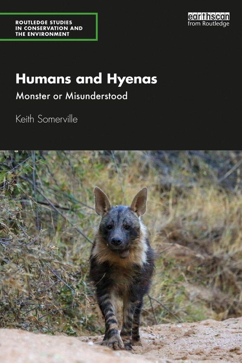 Humans and Hyenas: Monster or Misunderstood (Routledge Studies in Conservation and the Environment)