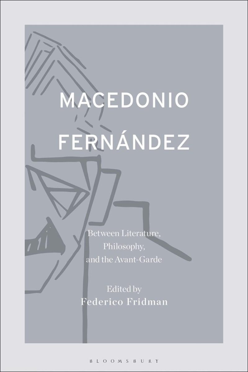 Macedonio Fernández: Between Literature