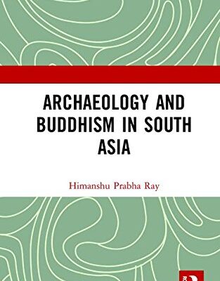 Archaeology and Buddhism in South Asia
