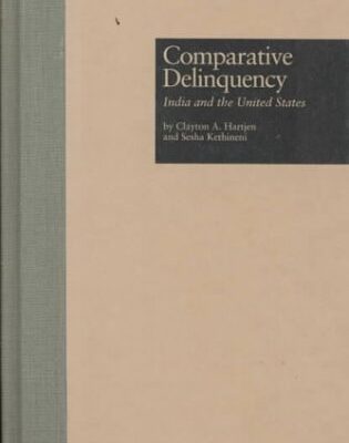 Comparative Delinquency: India and the United States: 18 (Current Issues in Criminal Justice)