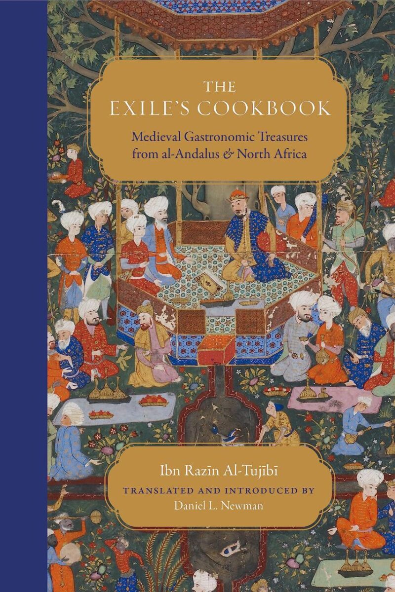 Exile's Cookbook: Medieval Gastronomic Treasures from al-Andalus and North Africa