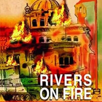 Rivers on Fire:: Khalistan Struggle